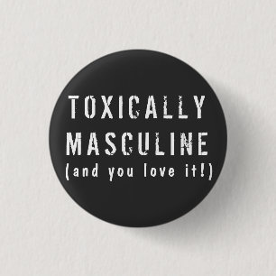 Toxically manligt knapp