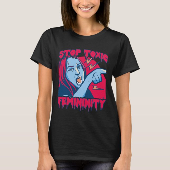 Toxiska kvinnominiteter Masculinity Anti-feminist- T Shirt (Framsida)