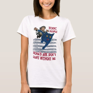 Toxiska människor, Noahs Ark Lämnar inte utan mig T Shirt