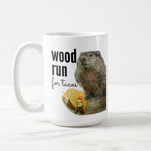 Trä (Skulle) Springa för Tacos (med en Woodchuck) Kaffemugg