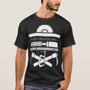 Träarbetare jag har nog med Verktyg-pastor födelse T Shirt