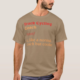 Track Cycling Coach Definition Funny Bicycle Racin T Shirt