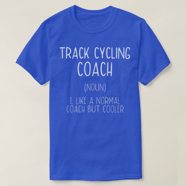 Track Cycling Coach Definition Funny Bicycle Racin T Shirt (Design framsida)