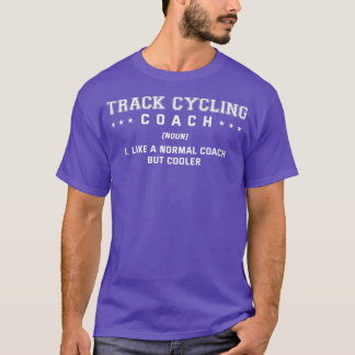 Track Cycling Coach Definition Funny Bicycle Racin T Shirt