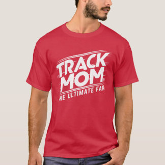 Track Momhe Ultimate Fanrack and Field Mom T Shirt