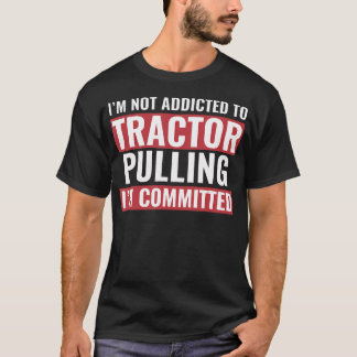 Tractor Puller Funny Tractor Committed To Tractor T Shirt