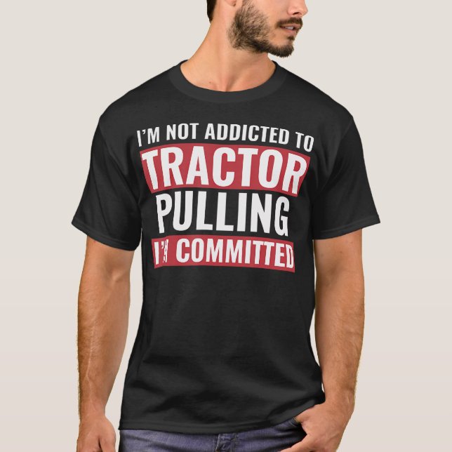Tractor Puller Funny Tractor Committed To Tractor  T Shirt (Framsida)