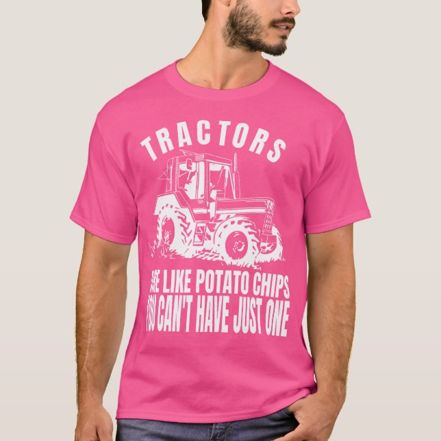Tractors Are Like Potato Chips Funny Tractor T Shirt (Framsida)