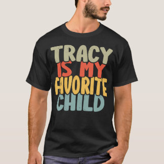 Tracy Is My Favorite Child Funny Shirt From Tracy T Shirt