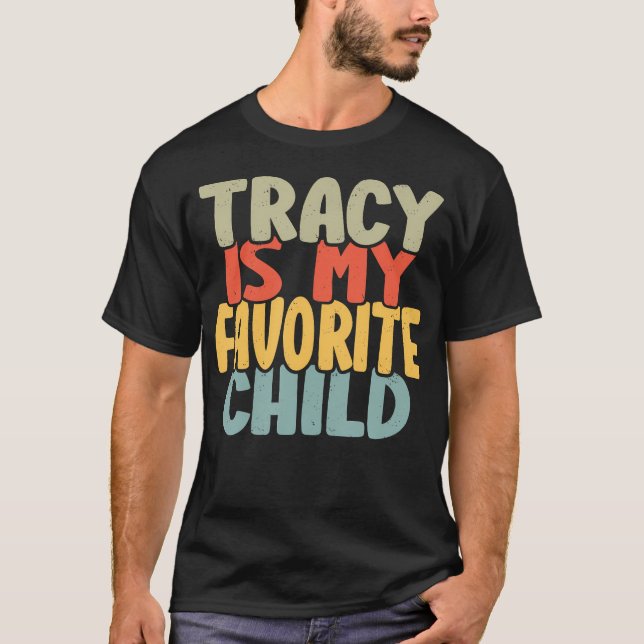 Tracy Is My Favorite Child Funny Shirt From Tracy T Shirt (Framsida)