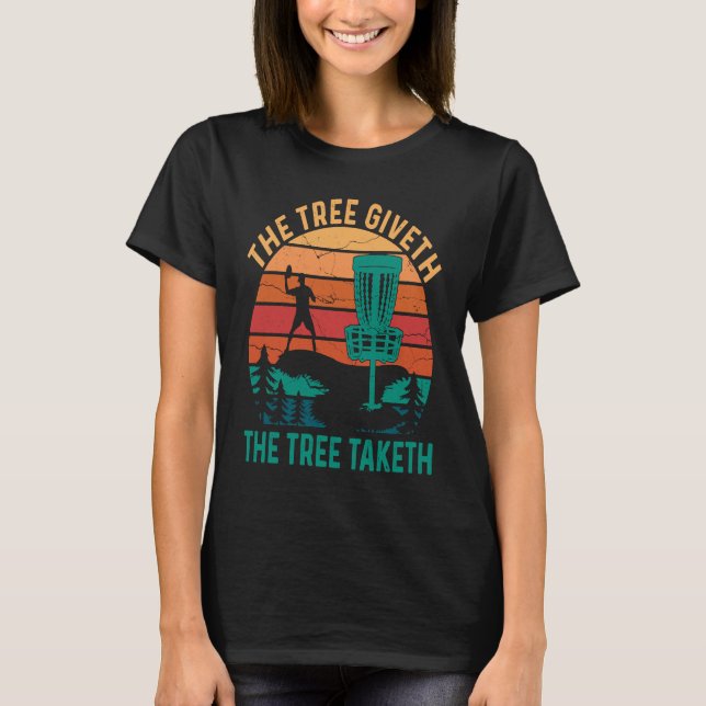Träd Giveth Träd Taketh Disc Golf Frisbee Golf Sky T Shirt (Framsida)