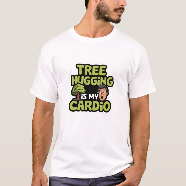 Träd Hugger är min Cardio T Shirt (Framsida)