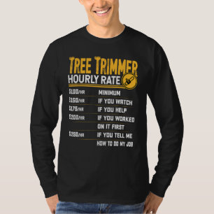 Träd Trimmer-timtaxa - nuny Träd Trimming Wor T Shirt
