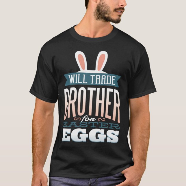 Trade Brother for Easter Bunny Candy Eggs T Shirt (Framsida)
