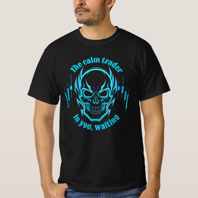 Trade Motivation | Skull | Calm Trader T Shirt (Framsida)