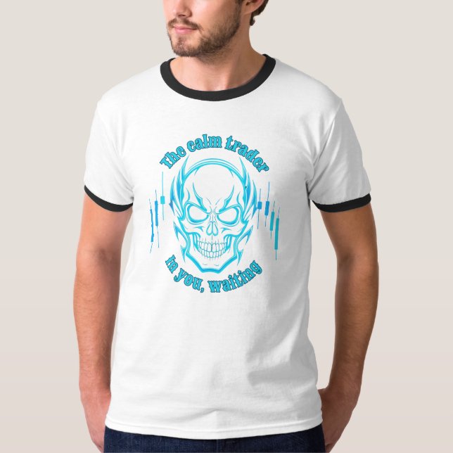 Trade Motivation | Skull | Calm Trader T Shirt (Framsida)
