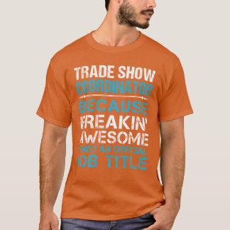 Trade Show Coordinator Freaking Awesome T Shirt