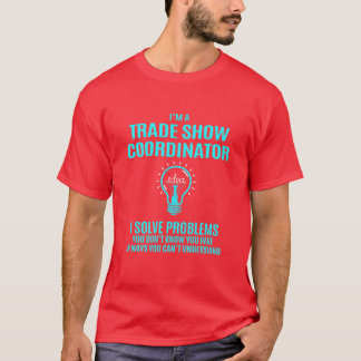 Trade Show Coordinator I Solve Problems T Shirt