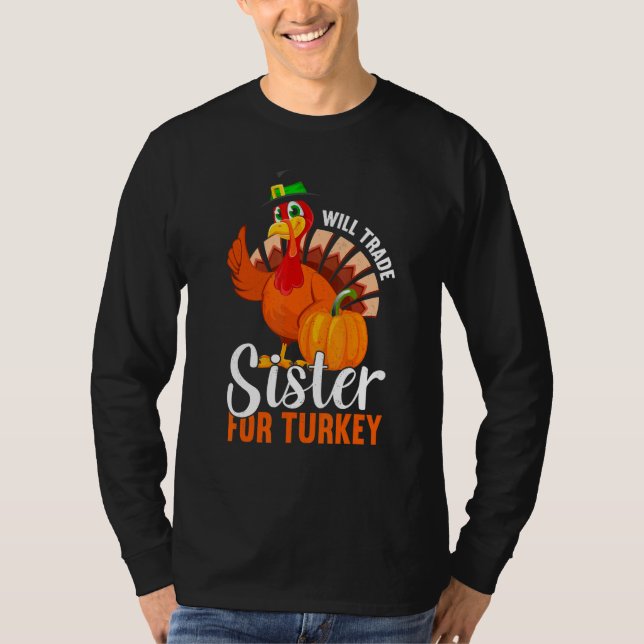 Trade Sister For Turkey Thanks Giving  Thanksgivin T Shirt (Framsida)