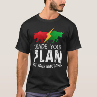 Trade Your Plan Not Your Emotions Trader Investor T Shirt