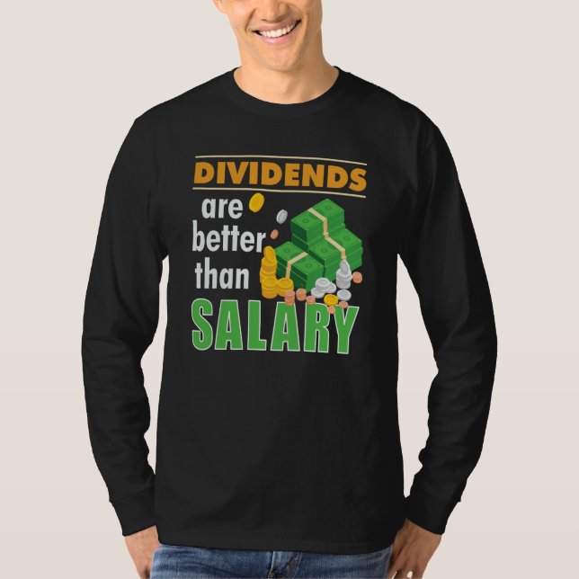 Trader Stock Market Trading Dividends Are Better T T Shirt (Framsida)