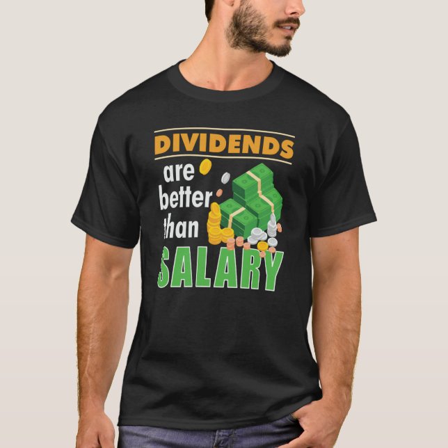 Trader Stock Market Trading Dividends Are Better T T Shirt (Framsida)