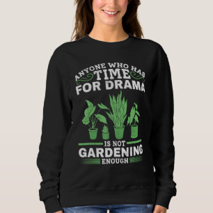Trädgård Varje Person Som Har Tid För Drama Trädgå T Shirt