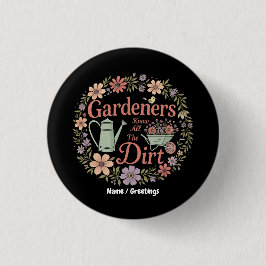 Trädgårdar känner till all Dirt Funny Sarcastic Qu Knapp