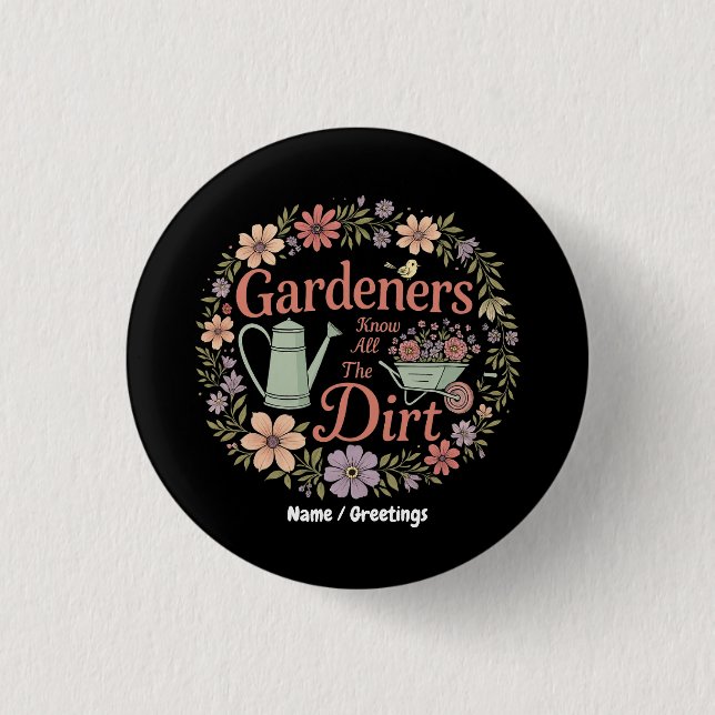 Trädgårdar känner till all Dirt Funny Sarcastic Qu Knapp (Framsida)