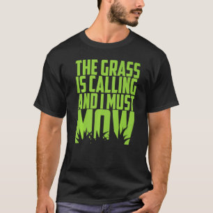 Trädgårdsarbete Gräset ropar och jag måste T Shirt