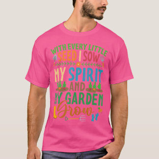 Trädgårdsentusiast 'Med varje lilla frö jag sår' V T Shirt