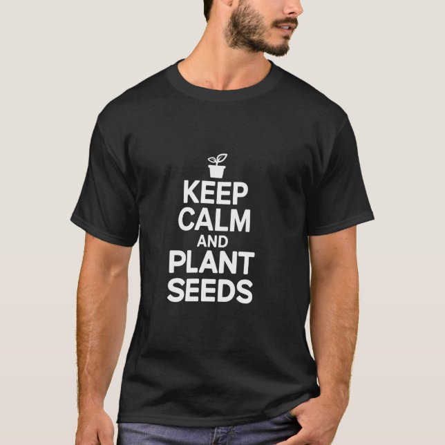 Trädgårdsmästare Håll Lugn Och Plantera Frön T Shirt (Framsida)