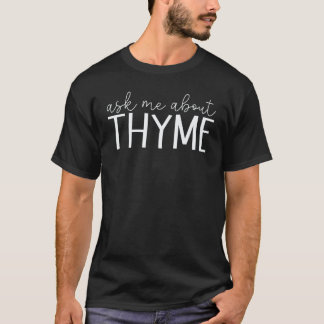 Trädgårdsskötsel 4\Fråga mig om timjan Rolig timja T Shirt