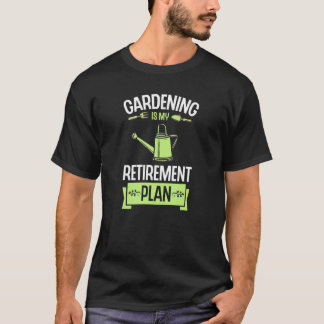 Trädgårdsskötsel Är Min Pensionsplan Trädgårdsverk T Shirt