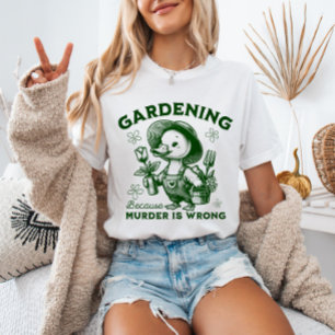 Trädgårdsskötsel För att Mord är Fel Trädgårdsmäst T Shirt