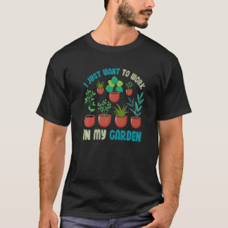 Trädgårdsskötsel Växt Jag Vill Bara Arbeta i Min T Shirt