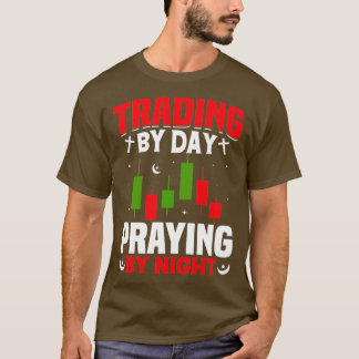 Trading By Day Praying By Night T Shirt