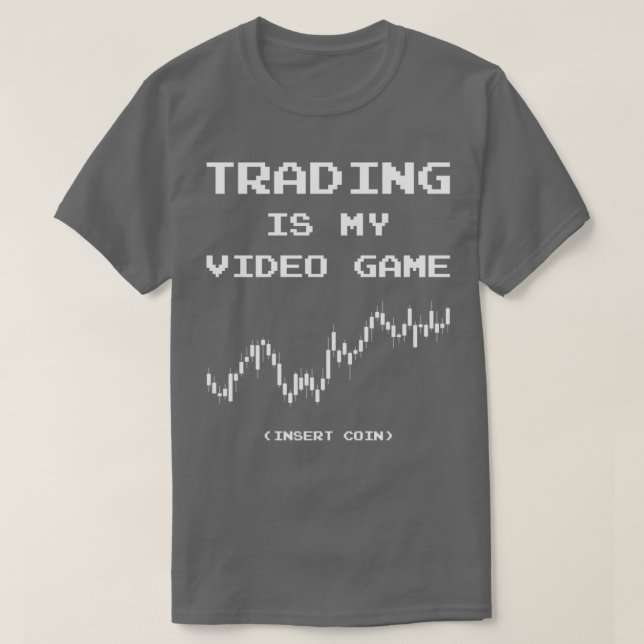 Trading Is My Video Game Insert Coin 1 T Shirt (Design framsida)