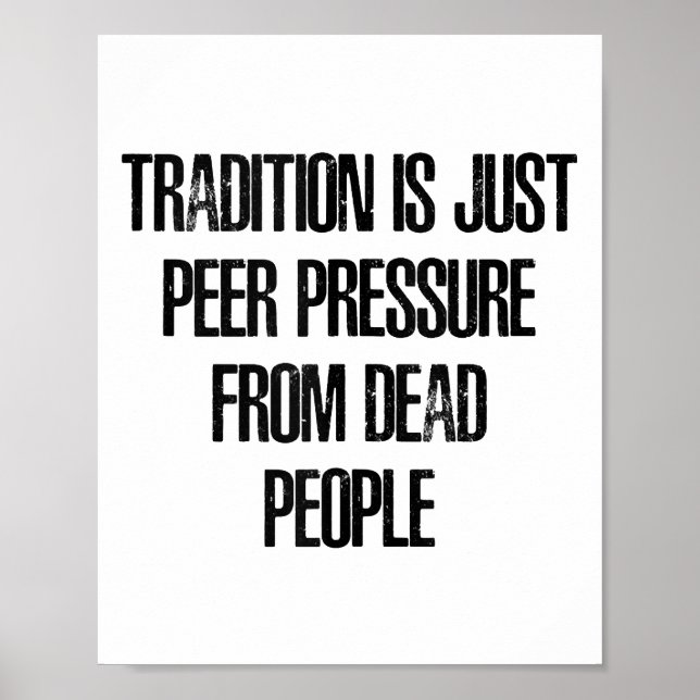 Tradition är bara grupptryck från döda människor poster (Framsidan)