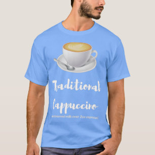 Traditional Cappuccino Funny Coffee Unissex Manar T Shirt