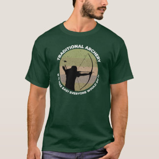 Traditionell Bågskytte Om Det Var Lätt Skulle Alla T Shirt