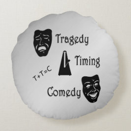 Tragedy + Timing Equals Comedy Theater Rund Kudde