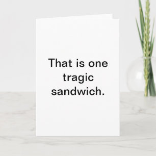 Tragic Sandwich: Snarky Hälsning Kort