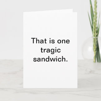 Tragic Sandwich: Snarky Hälsning Kort