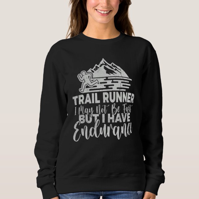 Trail Runner i may not be fast but i have Enduranc T Shirt (Framsida)
