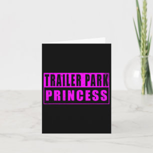 Trailer Park Princess Funny Kort