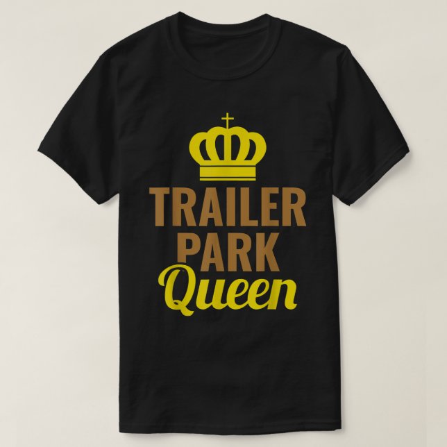 Trailer Park Queen Mobile Home Camping Lastbil T Shirt (Design framsida)