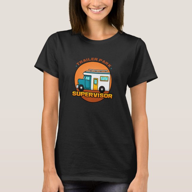 Trailer Park Supervisor Sarcastic Joke Trailer Car T Shirt (Framsida)