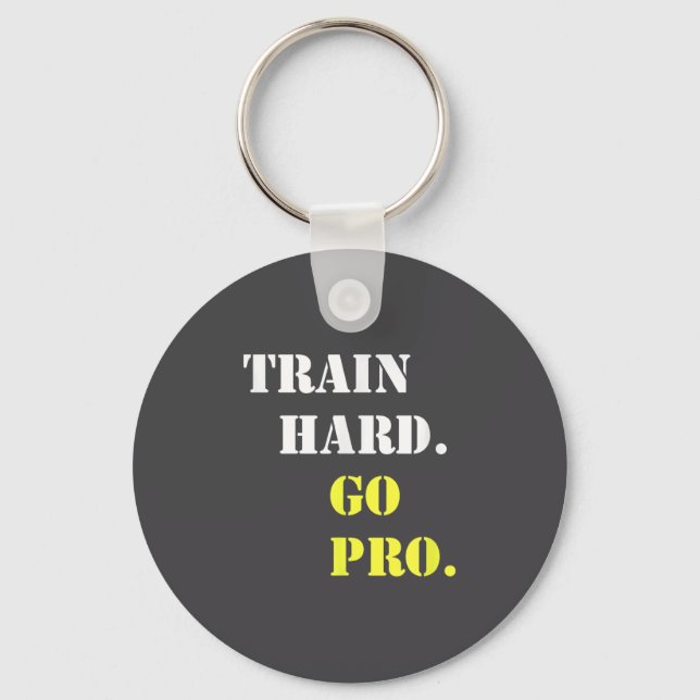 Train Hard And Go Pro - Training - Srt - Gym - Mot Nyckelring (Framsida)