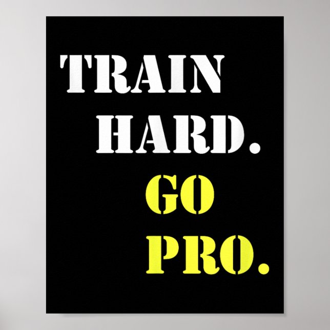 Train Hard And Go Pro - Training - Srt - Gym - Mot Poster (Framsidan)